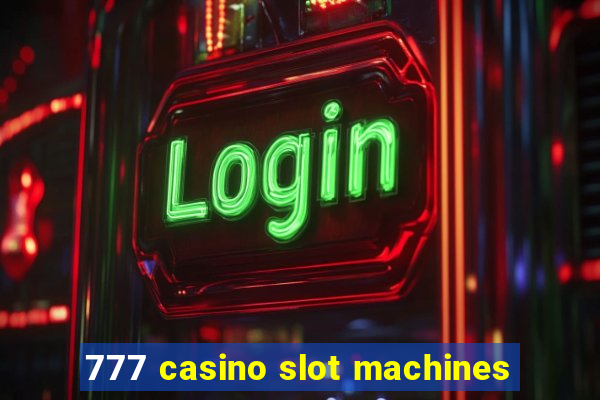 777 casino slot machines