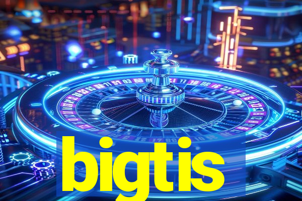 bigtis