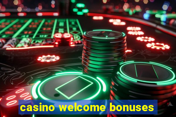 casino welcome bonuses