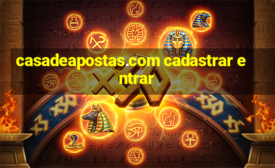 casadeapostas.com cadastrar entrar