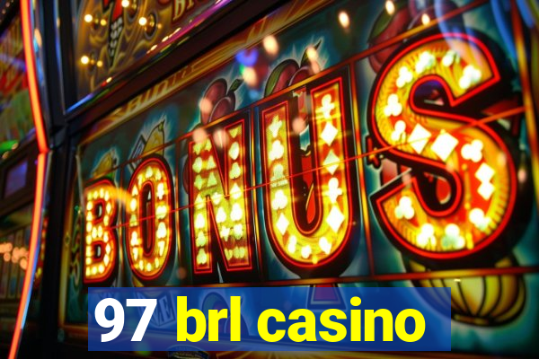 97 brl casino