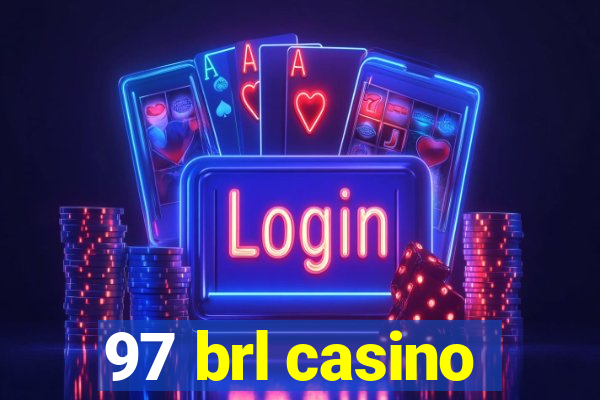 97 brl casino