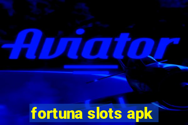 fortuna slots apk