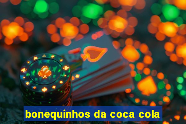 bonequinhos da coca cola