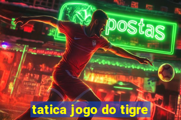 tatica jogo do tigre