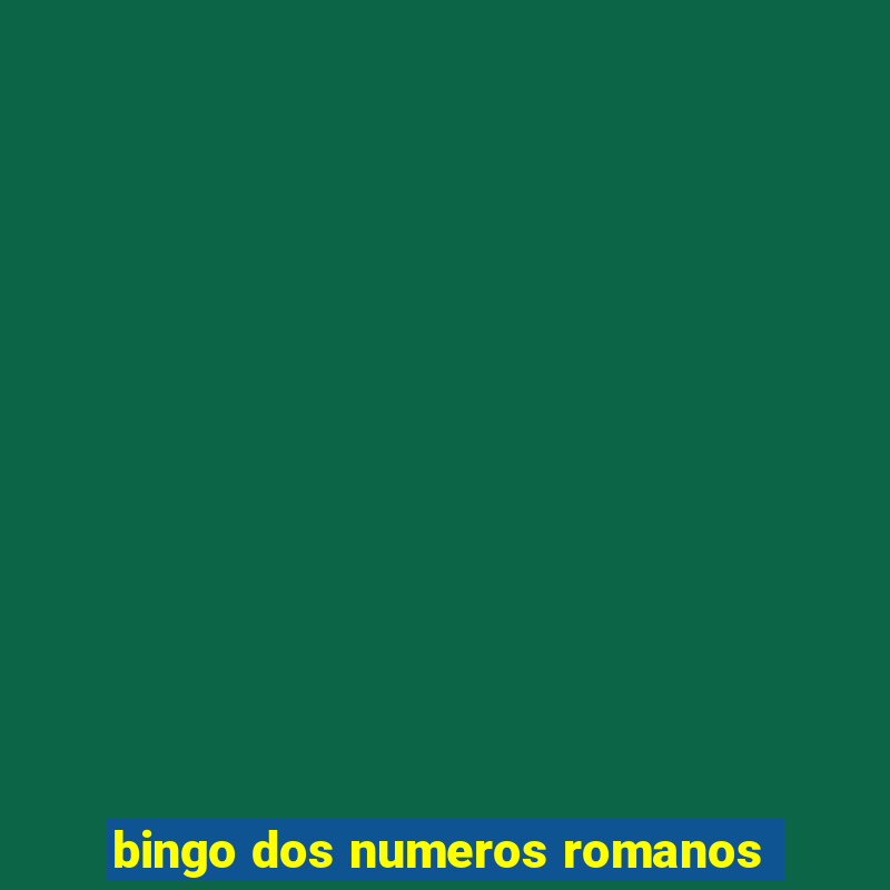 bingo dos numeros romanos