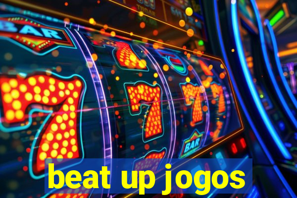 beat up jogos