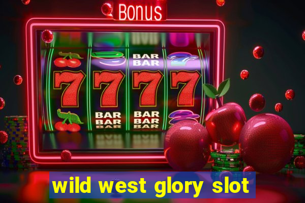 wild west glory slot