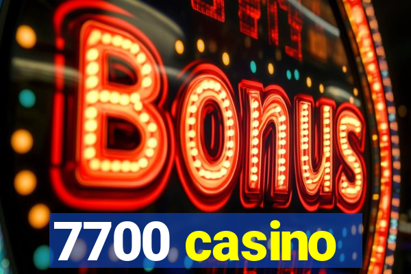 7700 casino