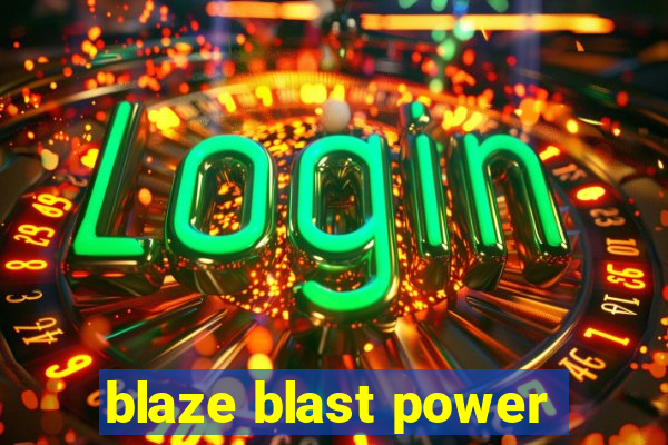 blaze blast power