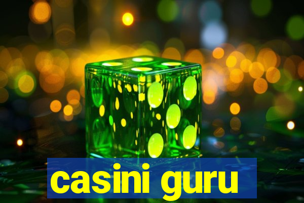 casini guru