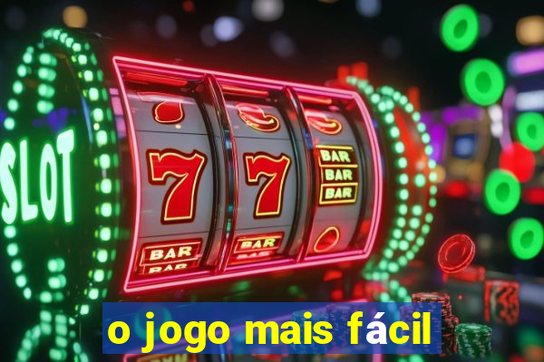 o jogo mais fácil