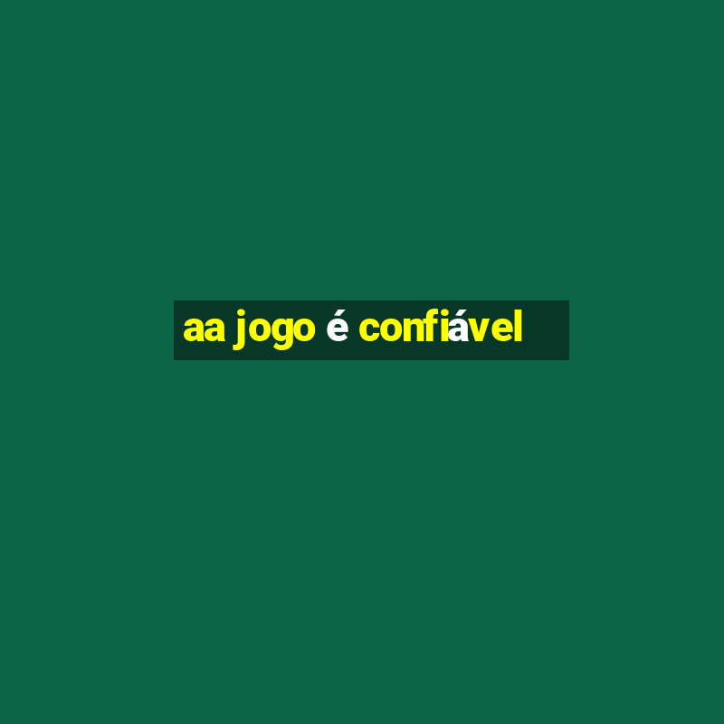 aa jogo é confiável