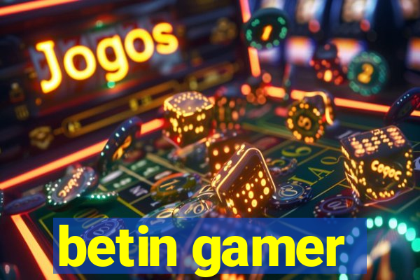 betin gamer