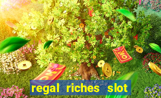 regal riches slot free play