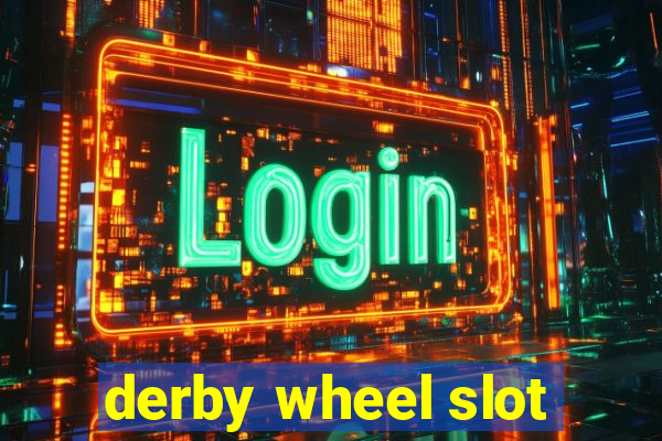 derby wheel slot