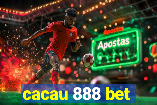 cacau 888 bet