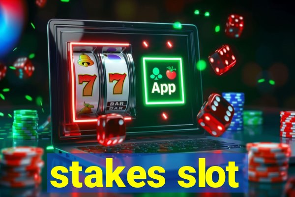 stakes slot