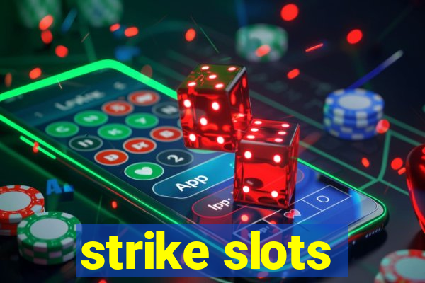 strike slots