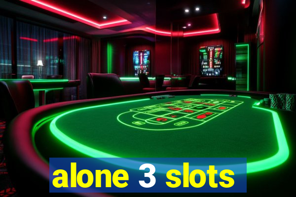 alone 3 slots