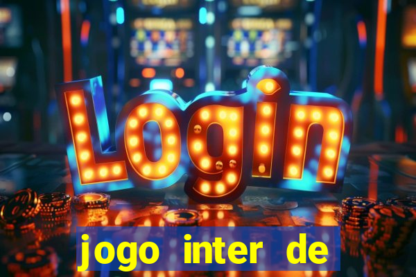 jogo inter de mil?o onde assistir