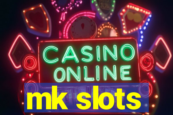 mk slots