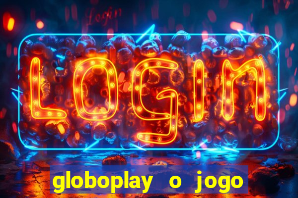 globoplay o jogo que mudou a história