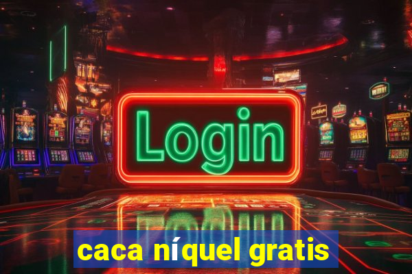 caca níquel gratis