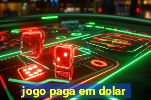 jogo paga em dolar