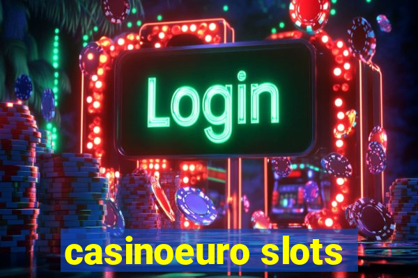 casinoeuro slots