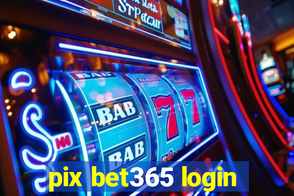 pix bet365 login