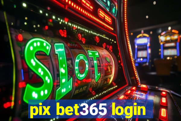 pix bet365 login