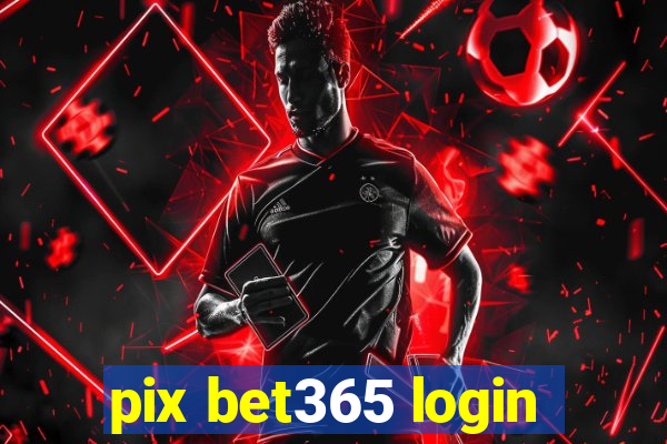 pix bet365 login