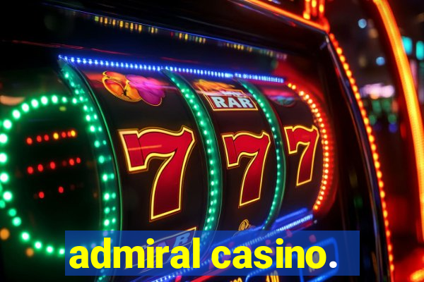 admiral casino.