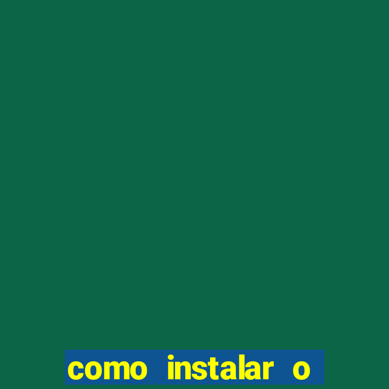 como instalar o jogo do tigre