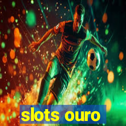 slots ouro