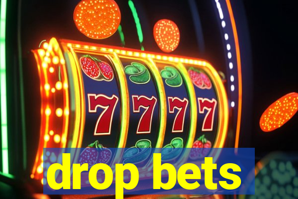 drop bets