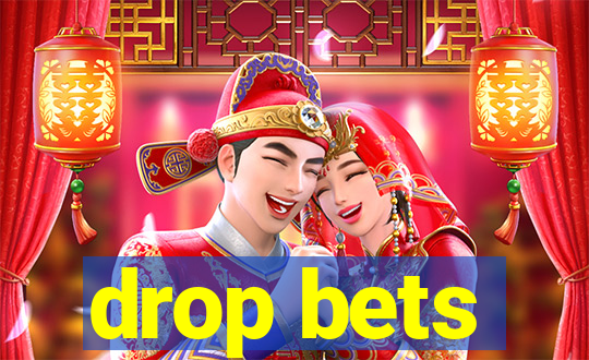 drop bets