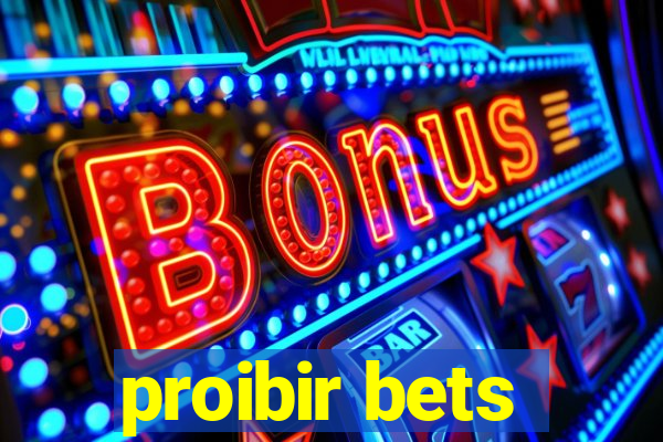 proibir bets