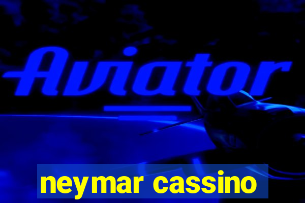 neymar cassino