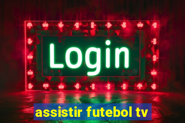 assistir futebol tv