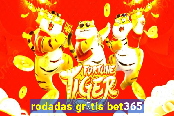 rodadas gr谩tis bet365