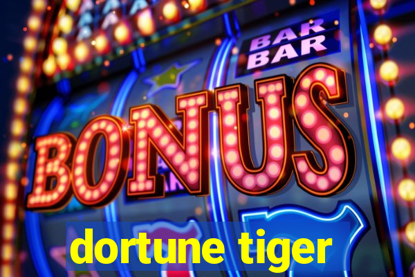 dortune tiger