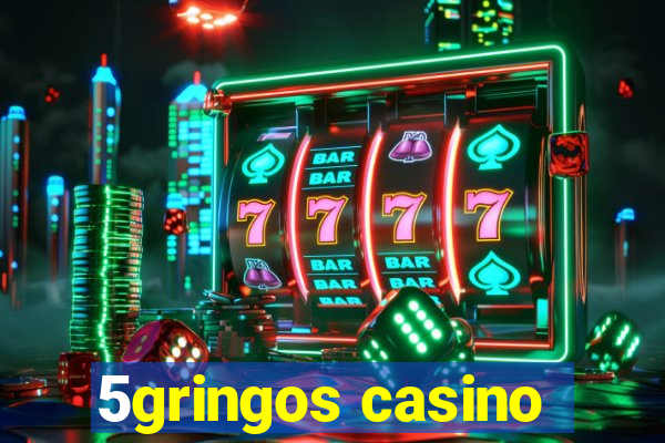 5gringos casino