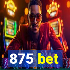 875 bet