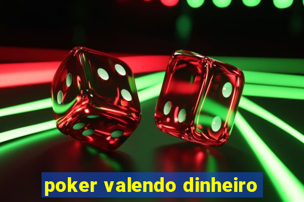 poker valendo dinheiro