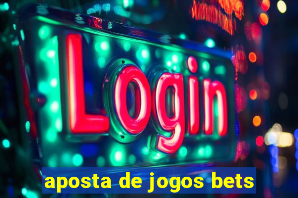 aposta de jogos bets