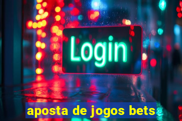 aposta de jogos bets