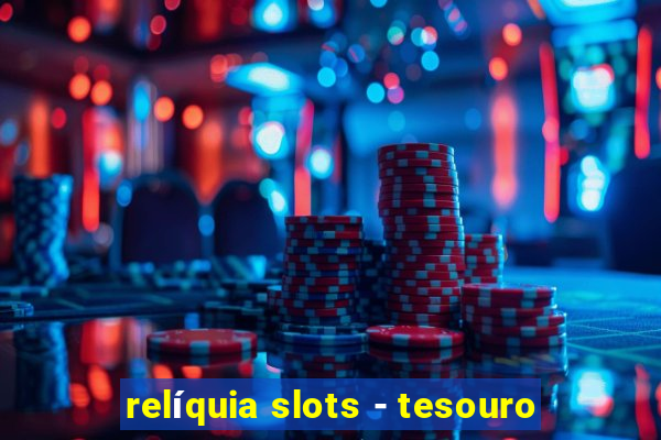 relíquia slots - tesouro