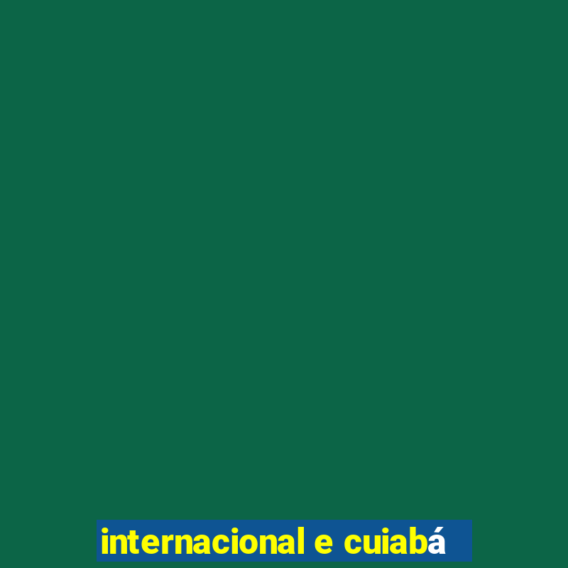 internacional e cuiabá